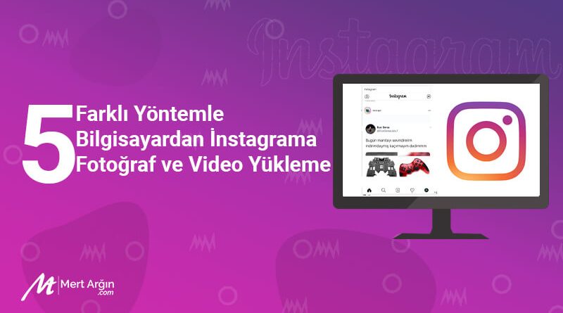 bilgisayardan instagrama foto paylaşma