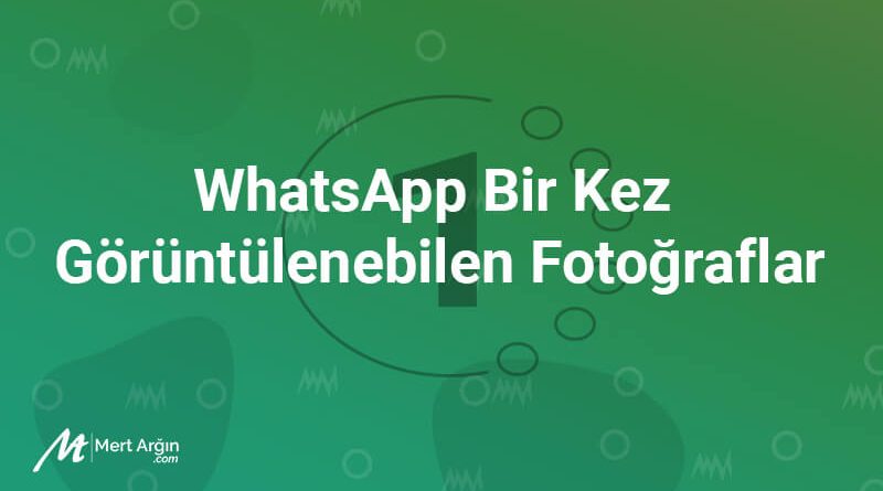 WhatsApp Bir Kez Görüntülenebilen Fotoğraflar